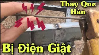 Thay Que Hàn Bị Điện Giật ? Tập Hàn Sắt Muốn Biết Cách Thay Que Hàn Ko Bị Giật Đừng Bỏ Qua Clip Này