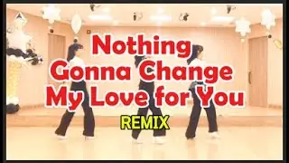 Nothing Gonna Change My Love for You - Remix - Line Dance  | Beginner | Yuliana Chang