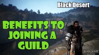 [Black Desert] Benefits to Joining A guild | Why Should You Join a Guild?