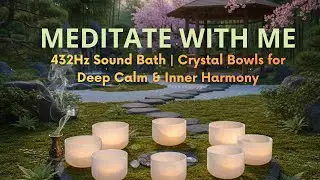 432Hz Sound Bath | Crystal Bowls for Deep Calm & Inner Harmony