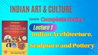 Indian Art & Culture by Nitin Singhania|| Complete Book|| Lecture 1for UPSC, APSC & State PCS Exams