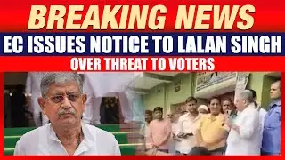 EC Notice to Lalan Singh Over Threat to Voters in Mokama | Bihar Polls Heat Up | News9