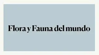 Flora y fauna del mundo