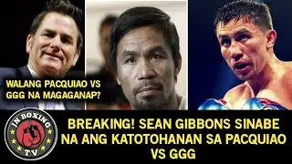 BREAKING! SEAN GIBBONS SINABE NA ANG KATOTOHANAN SA PACQUIAO VS GGG ?