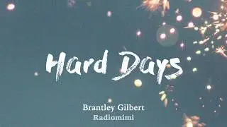 Brantley Gilbert - Hard Days (Lyrics)