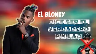 EL BLONKY DICE SER QUE ES EL VERDADERO PIKILAO😳