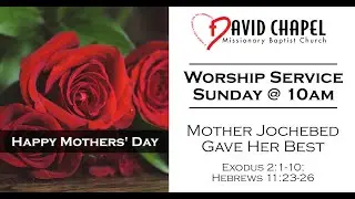 David Chapel - May 10, 2020 - Mother Jochebed Gave Her Best