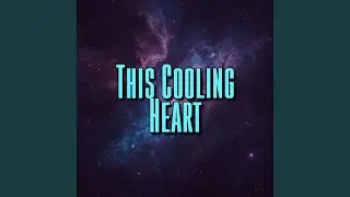 This Cooling Heart