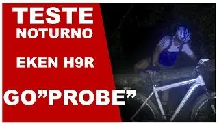 Vlog 35 | Teste Noturno da Eken H9R (Go