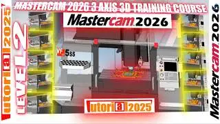 MASTERCAM 2026 3 AXIS 3D TUTORIAL