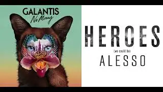 No Money x Heroes (we could be) (Mashup) - Galantis, Alesso, & Tov Lo