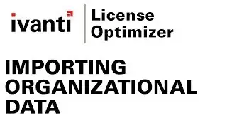 Importing Organizational Data into Ivanti License Optimizer 2018.3