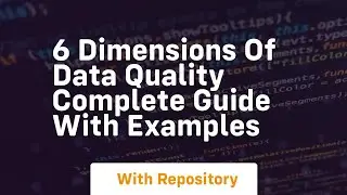 6 dimensions of data quality complete guide with examples