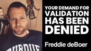 Your Demand for Validation Has Been Denied with Freddie deBoer