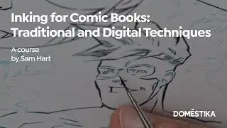Traditional and Digital Inking for Comics - Minitrailer Sam Hart