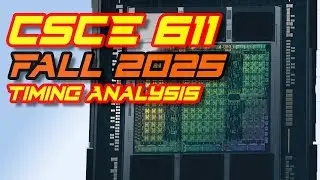 CSCE 611 Fall 2025 Lecture 10: Timing Analysis