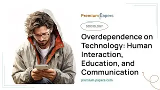 Overdependence on Technology: Human Interaction, Education, and Communication - Essay Example