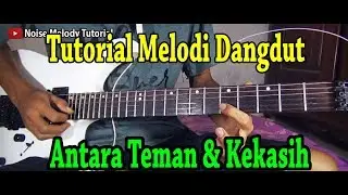 Tutorial Melodi Dangdut Antara Teman Dan Kekasih FULL Khusus Pemula