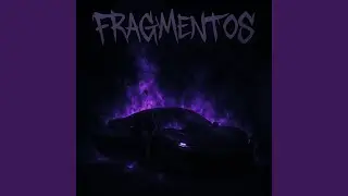 FRAGMENTOS (ULTRA SLOWED)