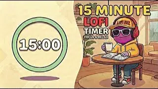 🎧 15 Minute LoFi Timer ☕ Calm Study & Focus Music | Short Focus Sessions