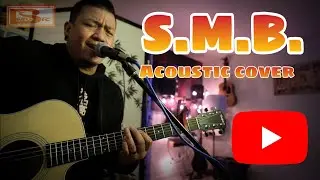 &ldquo;S.M.B. (Sad, Mad Ballad) Acoustic Cover