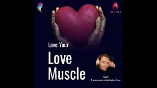 Love Your Love Muscle - Non-Local Consciousness