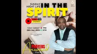 SUNDAY NIGHT LIFE IN THE SPIRIT with Pastor Gbenga Samuel