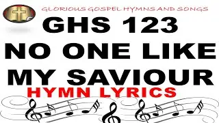 GHS 123 NO ONE LIKE MY SAVIOUR - Celebrating the Unparalleled Love