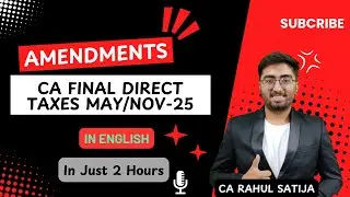 Amendments in CA Final DT May/Nov-25 | Full Coverage in English | In 2 Hours | By CA Rahul Satija