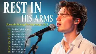 Rest In His Arms | Worship Songs for Deep Peace, Healing Rest, and Trust in Christ