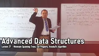 Lecture 27: Minimum Spanning Trees, Cut Property, Kruskal's Algorithm [Advanced Data Structures]