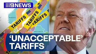 Trump piles pressure on European nations | 9 New Australia