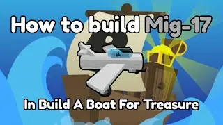 Mig 17 Tutorial | Roblox Build A Boat For Treasure
