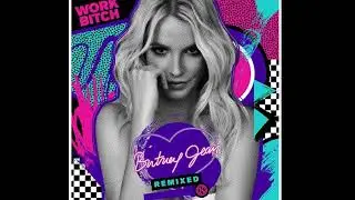 Britney Spears &mdash; Work Bitch (Hard Bass Remix)