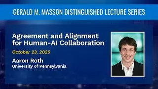 Agreement and Alignment for Human-AI Collaboration &ndash; Aaron Roth
