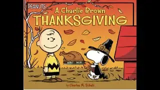 Kids Book Read Aloud: Peanuts A Charlie Brown Thanksgiving by Charles M Shultz