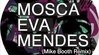 Mosca - Eva Mendes (Mike Booth Remix)