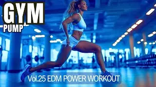 GYM Pump Anthem &ndash; Vol.25 EDM POWER WORKOUT
