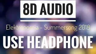 Elektronomia - Summersong 2018 [NCS Release] (8D Audio)