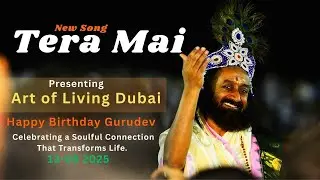 Tera Main | A Soul-Connection with Gurudev Sri Sri Ravishankar | Art of Living Dubai | May 13, 2025