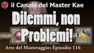 le Fondamenta del Dungeon - 116 Dilemmi, non Problemi!