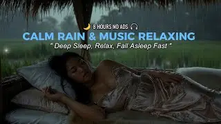 Rain Sounds and Soft Relaxing Music for Sleep | Fall Asleep Fast (8 Hours No ADS )