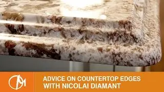 Advice on Granite Countertop Edges from Nicolai Diamant