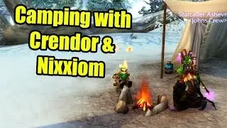 Camping with Crendor and Nixxiom | WoWcrendor