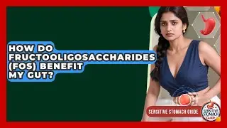 How Do Fructooligosaccharides (FOS) Benefit My Gut? - Sensitive Stomach Guide