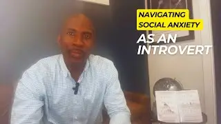 Navigating Social Anxiety As An Introvert