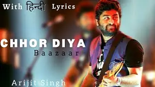 Chhor Diya (Lyrics) - Arijit Singh, KanikaKapoor | Baazaar Soulful Arijit Singh