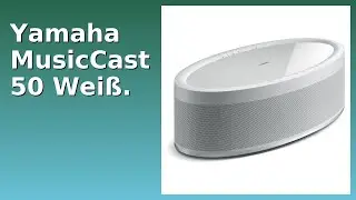 BEWERTUNG (2025): Yamaha MusicCast 50 Wei&szlig;.. WESENTLICHE Einzelheiten