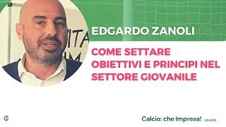 Edgardo Zanoli - Come settare obiettivi e principi nel settore giovanile