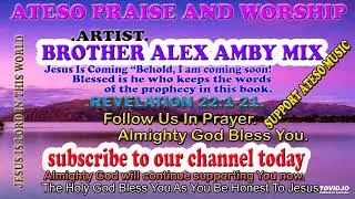 SIRI KIJAL EONG ATESO PRAISE AND WORSHIP BY BROTHER ALEX AMBY MIX